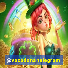 @vazadona telegram